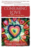 Consuming Love: The Joy of Sharing Meals 1627473122 Book Cover