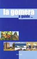 LA Gomera : A Guide to the Unspoiled Canary Island 0954798902 Book Cover