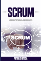 Scrum: The Essential Guide on How to Accelerate Team Performance and Enhance Business Productivity B087S8ZY68 Book Cover