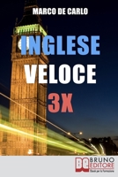 Inglese Veloce 3X: Metodo Pratico e Divertente per Imparare l’Inglese in 30 Giorni 8861742653 Book Cover