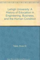 Lehigh University: A History of Education in Engineering, Business, and the Human Condition 1611460190 Book Cover