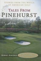 Tales from Pinehurst: Stories from the Mecca of American Golf 1582615519 Book Cover