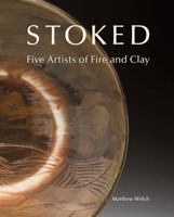 Stoked: Five Artists of Fire and Clay 0974099260 Book Cover