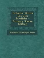 Extraits Suivis Des Vies Parallles: Texte Grec, Avec Introduction Et Notes (Classic Reprint) 0274789884 Book Cover