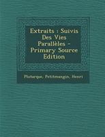 Extraits Suivis Des Vies Parall�les: Texte Grec, Avec Introduction Et Notes (Classic Reprint) 0274789884 Book Cover