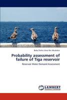 Probability assessment of failure of Tiga reservoir: Reservoir Water Demand Assessment 384543421X Book Cover