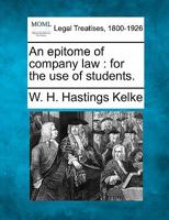 An epitome of company law: for the use of students. 1240090501 Book Cover
