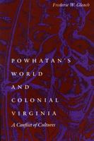 Powhatan's World and Colonial Virginia: A Conflict of Cultures (Studies in the Anthropology of North Ame) 0803270917 Book Cover
