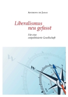 Liberalismus neu gefasst: F?r eine entpolitisierte Gesellschaft 3347193687 Book Cover