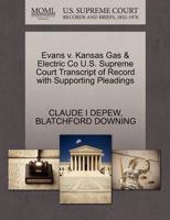 Evans v. Kansas Gas & Electric Co U.S. Supreme Court Transcript of Record with Supporting Pleadings 1270299662 Book Cover