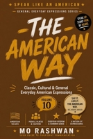 SPEAK LIKE AN AMERICAN: The American Way: Master Classic American Expressions, Cultural Phrases, and Everyday English Used by Native Speakers (Speak Like an American: General Everyday Expressions) B0H8L6NHG6 Book Cover