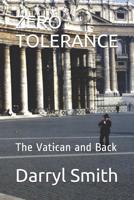 Zero Tolerance: The Vatican and Back 1099172470 Book Cover
