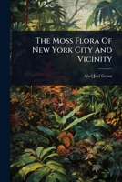 The Moss Flora Of New York City And Vicinity... 1011601397 Book Cover