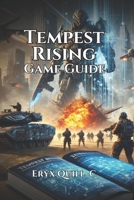 Tempest Rising game guide: Expert Tips, Secret Content, and Winning Strategies for Every Player B0F61WX4F5 Book Cover