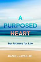A Purposed Heart: My Journey for Life 1734781114 Book Cover