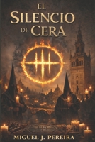 EL SILENCIO DE CERA (Spanish Edition) B0GTMG4SMS Book Cover