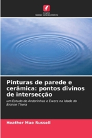 Pinturas de parede e cerâmica: pontos divinos de intersecção: um Estudo de Andorinhas e Ewers na Idade do Bronze Thera 6203281492 Book Cover