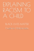 EXPLAINING RACISM TO A CHILD: BLACK LIVES MATTER B08B2FZ5F6 Book Cover