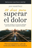 22 días para superar el dolor: Consuelo de Dios en momentos difíciles, cómo sanar el alma, cómo superar el pasado (Devocional diario, cada día versículos bíblicos de fortaleza) B088N2DLGV Book Cover