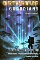 O Despertar do Destino - A Revelação: Volume 1 - Parte 2 (GetNexus Gardians) (Portuguese Edition) B0DSVSSCQC Book Cover