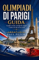 Olimpiadi di Parigi Guida 2026: Vivi la magia della città olimpica attraverso luoghi iconici, la cultura francese, tesori nascosti, consigli di ... parigine indimenticabili. B0H6Y4TCTG Book Cover