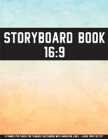 Storyboard Book: 16:9 - 4 Frames Per Pages For Filmmaker Sketchbook With Narration Lines - Large Print 8.5"x11": Storyboard Book 1987588487 Book Cover