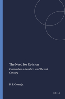 The Need for Revision: Curriculum, Literature, and the 21st Century 9460916589 Book Cover