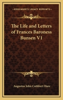 The Life and Letters of Frances Baroness Bunsen, Volume 1 1146987536 Book Cover