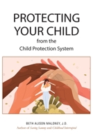 Protecting Your Child from the Child Protection System B09RNHK4VP Book Cover