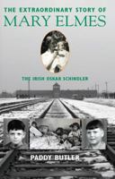 The Extraordinary Story of Mary Elmes: The Irish Oskar Schindler 1786050447 Book Cover