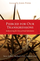 Pierced for Our Transgressions: Rediscovering the Glory of Penal Substitution 1433501082 Book Cover