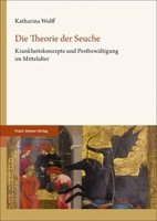 Die Theorie Der Seuche: Krankheitskonzepte Und Pestbewaltigung Im Mittelalter 3515129693 Book Cover