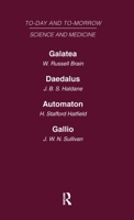 Today and Tomorrow Volume 8 Science and Medicine: Galatea, or the Future of Darwinism Daedalus, or Science & the Future Automaton, or the Future of Me 0415463033 Book Cover