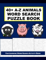 Activity Book Word Search: 40+ Puzzles To Solve, A-Z Animals B08LQWCB64 Book Cover