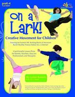 On a Lark!: Creative Movement for Children 1573105473 Book Cover