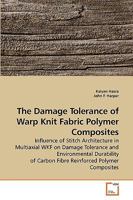 The Damage Tolerance of Warp Knit Fabric Polymer Composites 3639234782 Book Cover