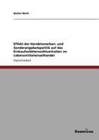 Effekt der Handelsmarken- und Sonderangebotspolitik auf das Einkaufsst�ttenwahlverhalten im Lebensmitteleinzelhandel 386746877X Book Cover