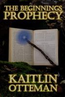 The Beginnings Prophecy 132978278X Book Cover