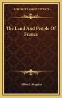 The Land and People of France (Portraits of the Nations Series) 1014763649 Book Cover