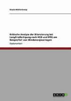 Kritische Analyse der Bilanzierung bei Langfristfertigung nach HGB und IFRS am Beispielfall von Windenergieanlagen 3640227611 Book Cover