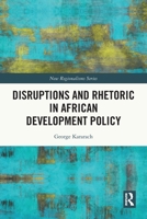 Disruptions and Rhetoric in African Development Policy 0367721058 Book Cover