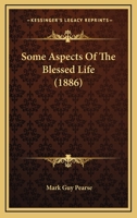Some Aspects of the Blessed Life 1022021737 Book Cover