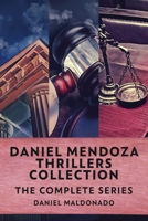 Daniel Mendoza Thrillers Collection: The Complete Series 4824151422 Book Cover