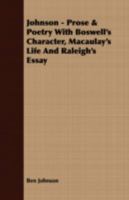 Johnson - Prose & Poetry with Boswell's Character, Macaulay's Life and Raleigh's Essay 1409724905 Book Cover