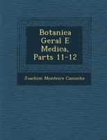 Botanica Geral E Medica, Parts 11-12 1249958180 Book Cover