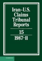 Iran-U.S. Claims Tribunal Reports, Volume 15 0521464498 Book Cover