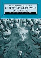 Hierapolis of Phrygia (Pammukkale): An Archaeological Guide (Ancient Cities of Anatolia) 6055607077 Book Cover