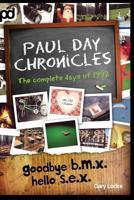 Goodbye B.M.X. Hello S.E.X. - Paul Day Chronicles 1494367750 Book Cover