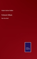 Foliorum Silbula: Part the third 3752583827 Book Cover