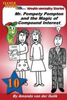 Mr. Pompety Pompton and the Magic of Compound Interest (CleverDough Kids Wealth Mentality Series Book 10) 148254735X Book Cover